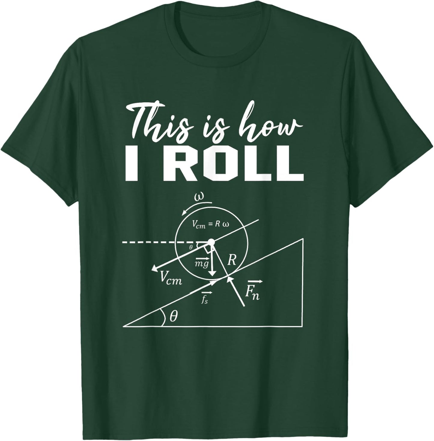 So rolle ich Shirt Funny Physics Science Lovers T-Shirt - T-Shirt | Forest