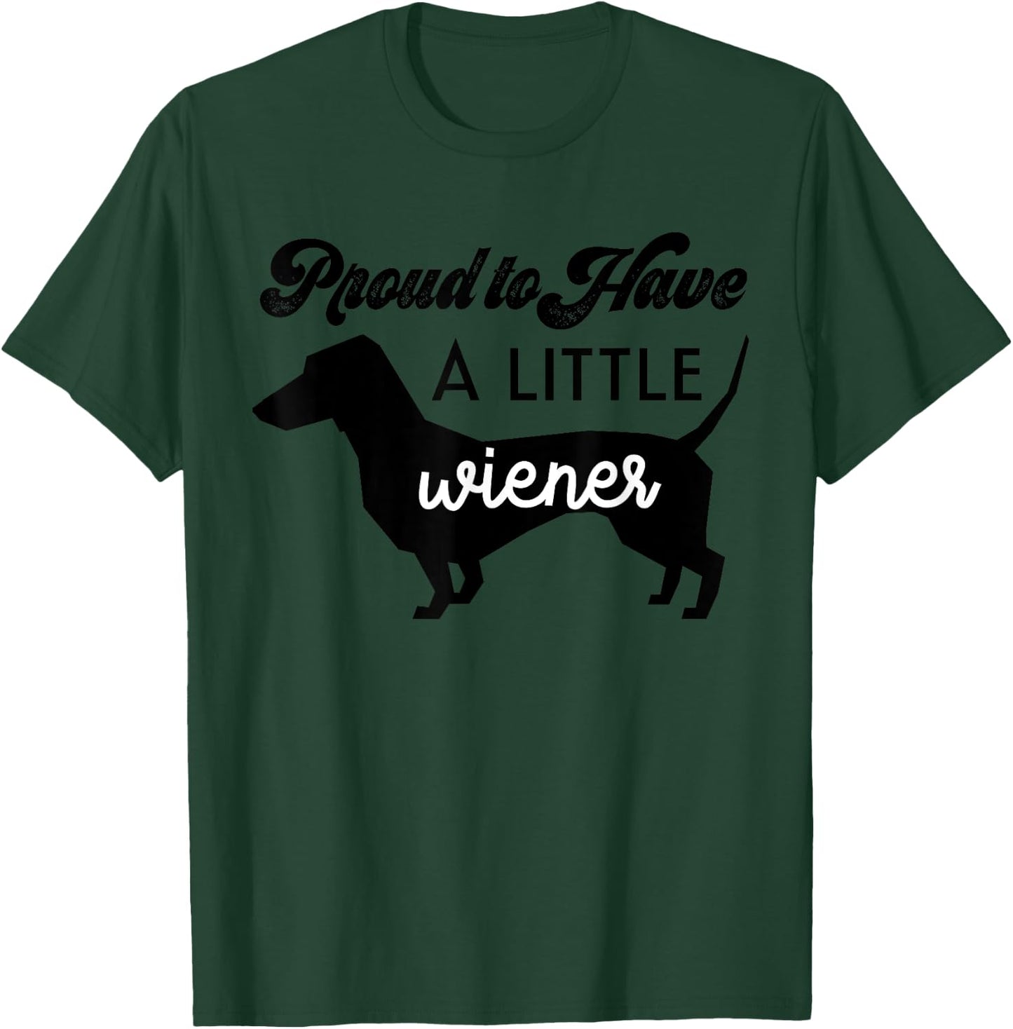 Funny Proud to Have a Little Weiner Doxie Dachshund Lover Women T-Shirt - T-Shirt | Forest