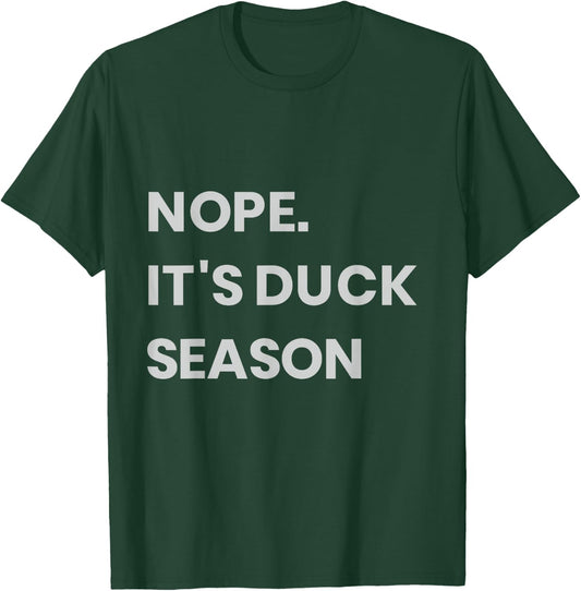 Nope. It's Duck Season T-Shirt - T-Shirt | Forest