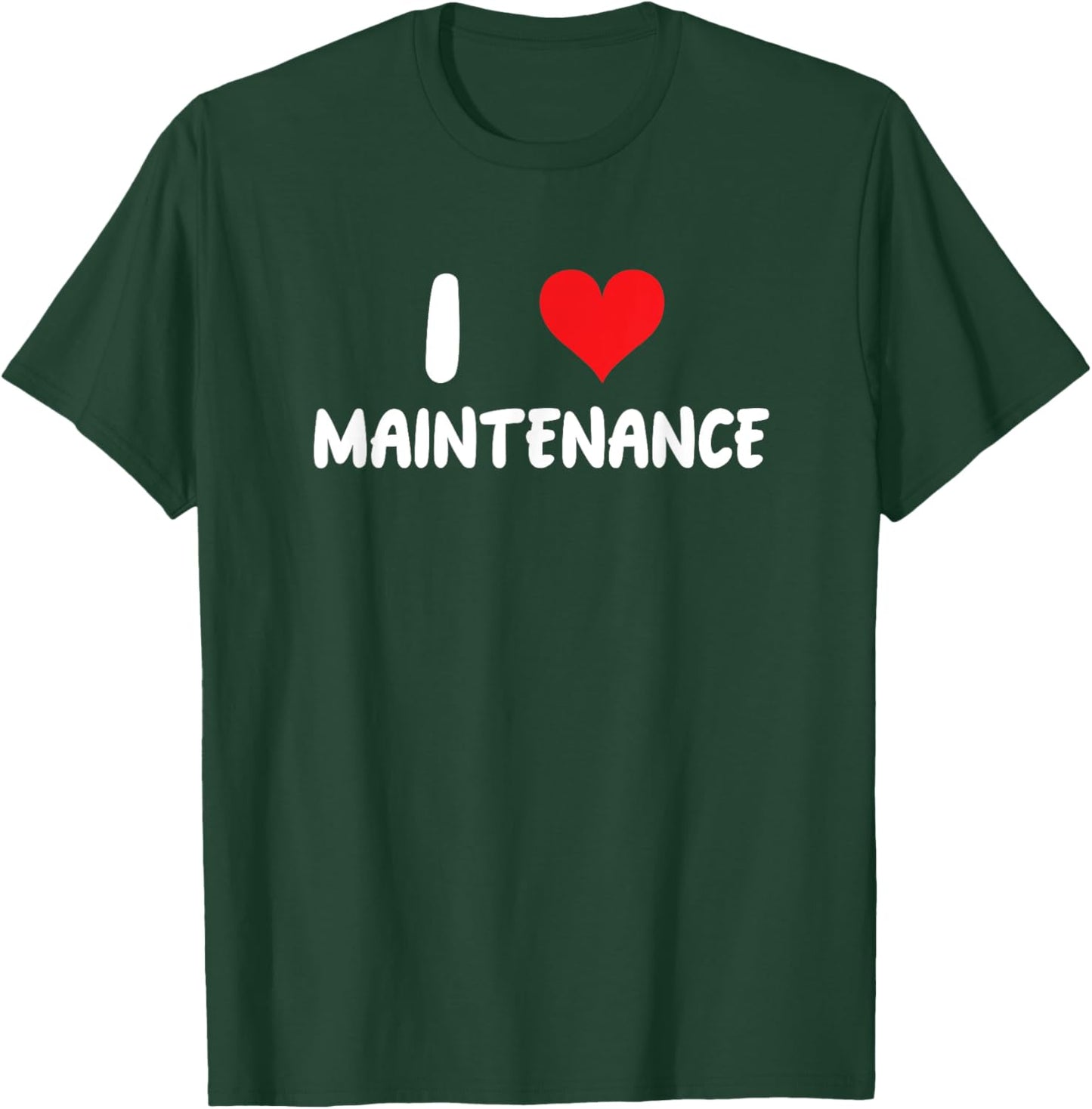 I Love Maintenance - Heart - Maintain Worker Mechanic Shop T-Shirt - T-Shirt | Forest