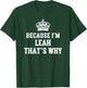 Because I'm Leah That's Why Funny Leah T-Shirt - T-Shirt | Forest