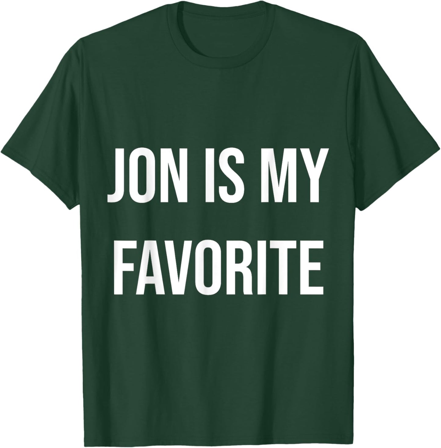 Jon Is My Favorite T-Shirt - T-Shirt | Forest