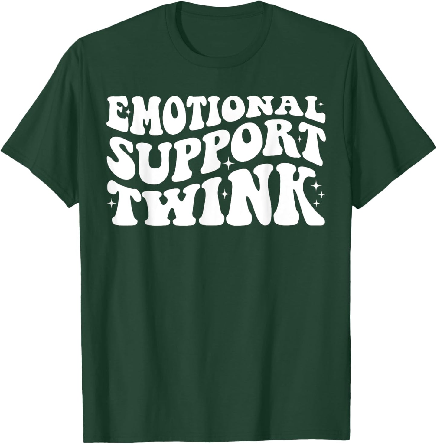 Emotional Support Twink T-Shirt - T-Shirt | Forest