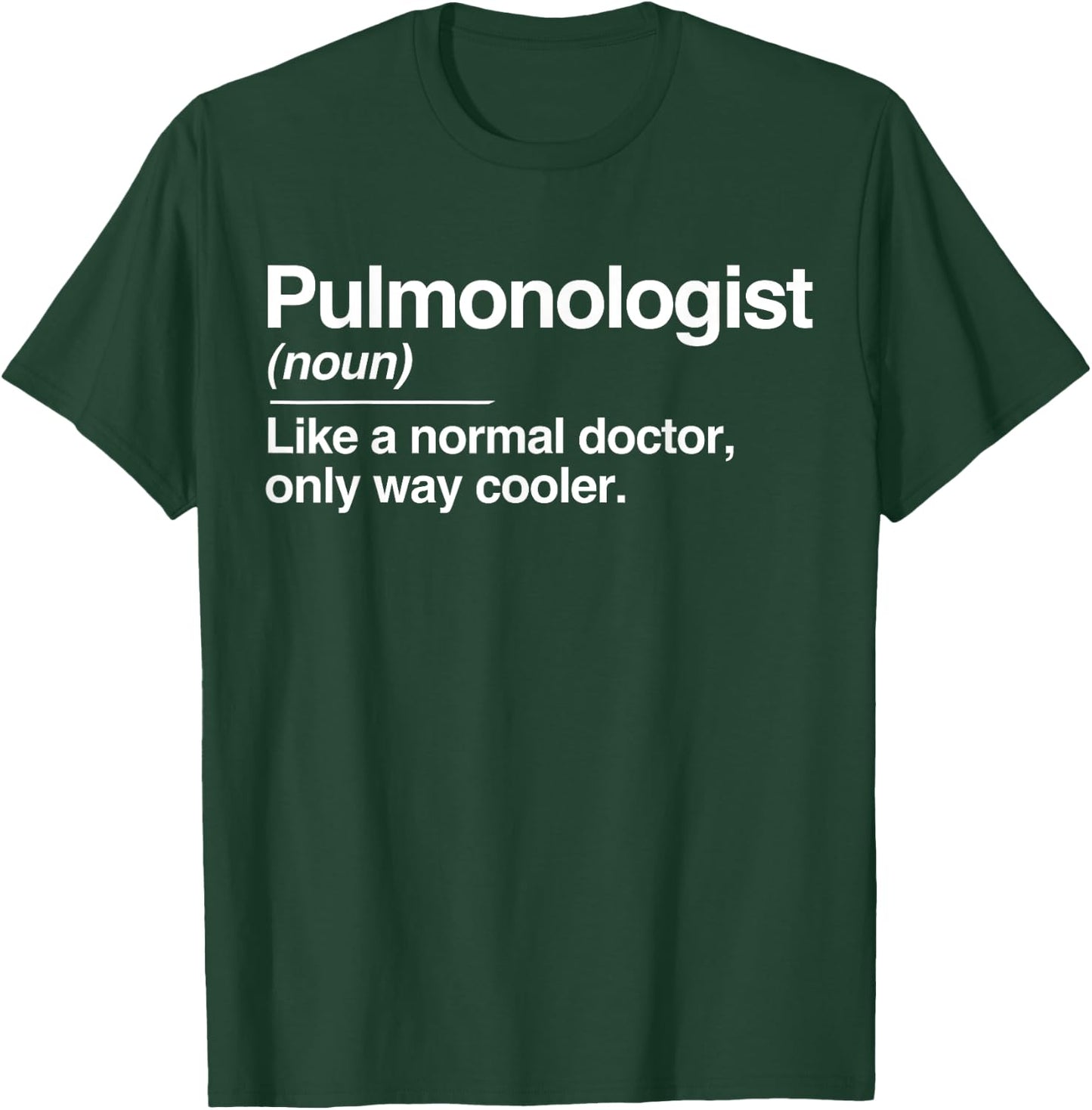 Pulmonologist Definition Normal Only Cooler Lung Doctor T-Shirt - T-Shirt | Forest