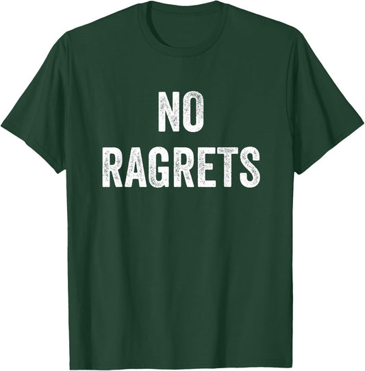 No Ragrets T-Shirt - T-Shirt | Forest