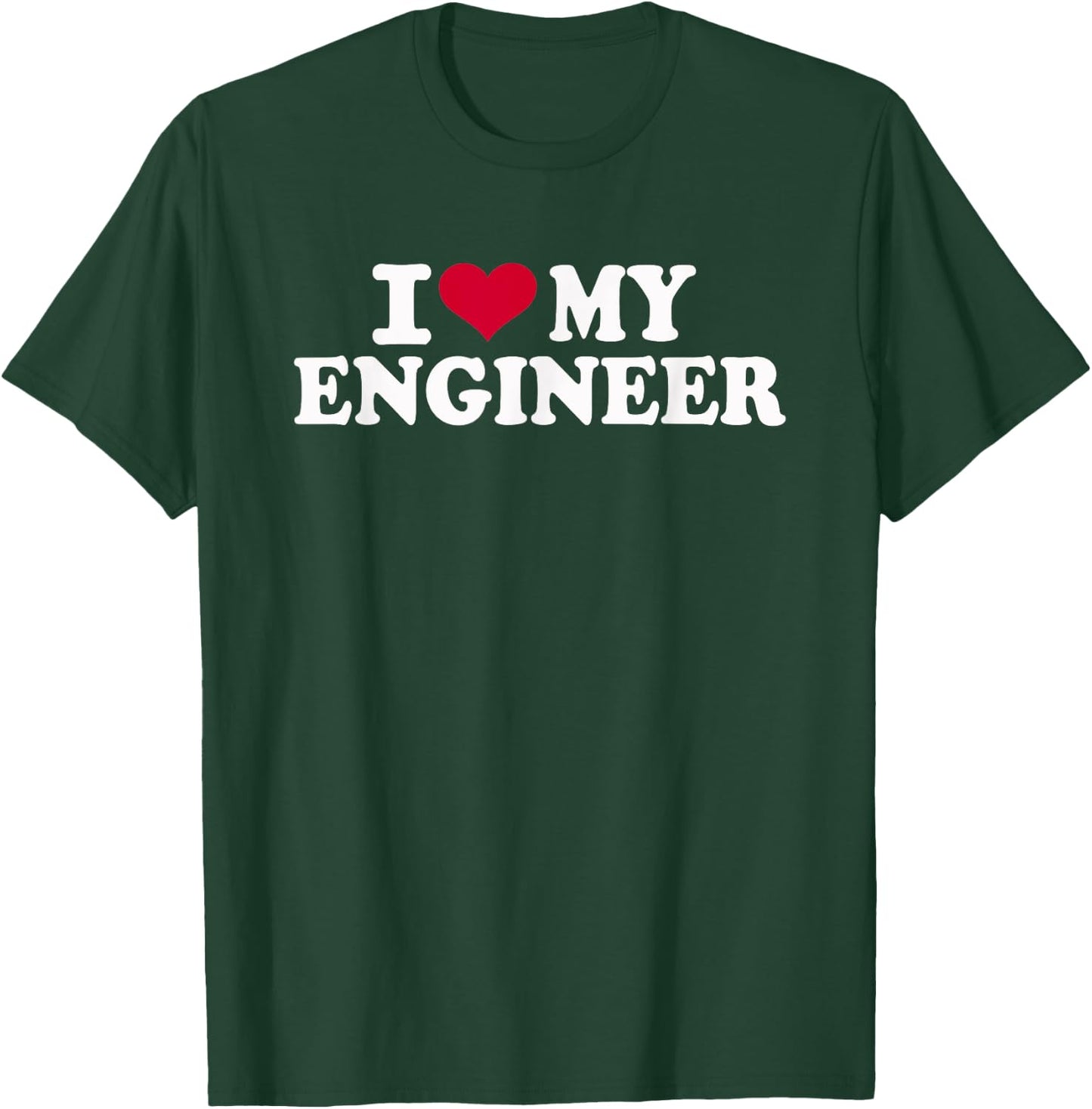 I love my engineer T-Shirt - T-Shirt | Forest