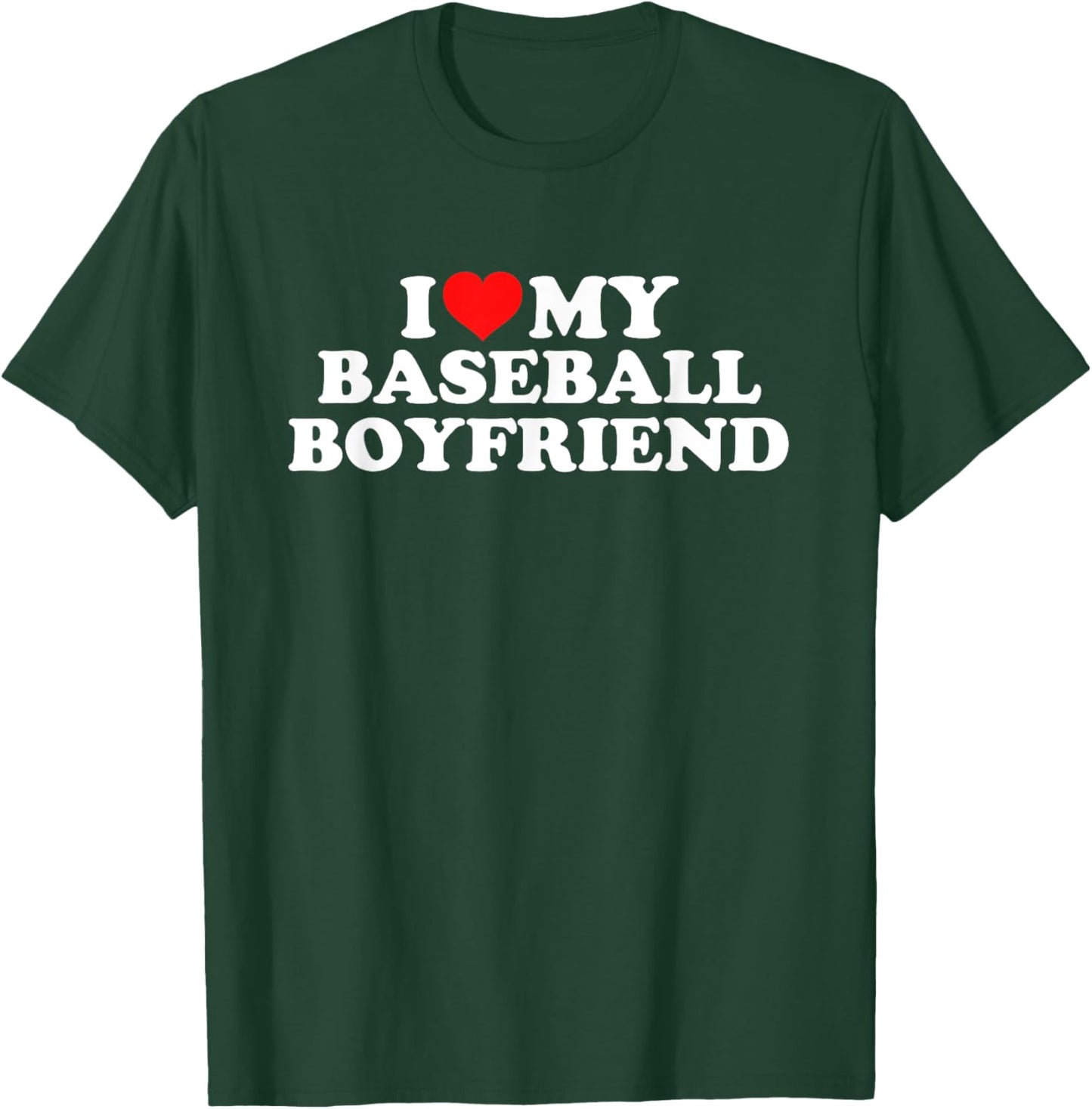 I Love My Baseball Boyfriend T-Shirt - T-Shirt | Forest