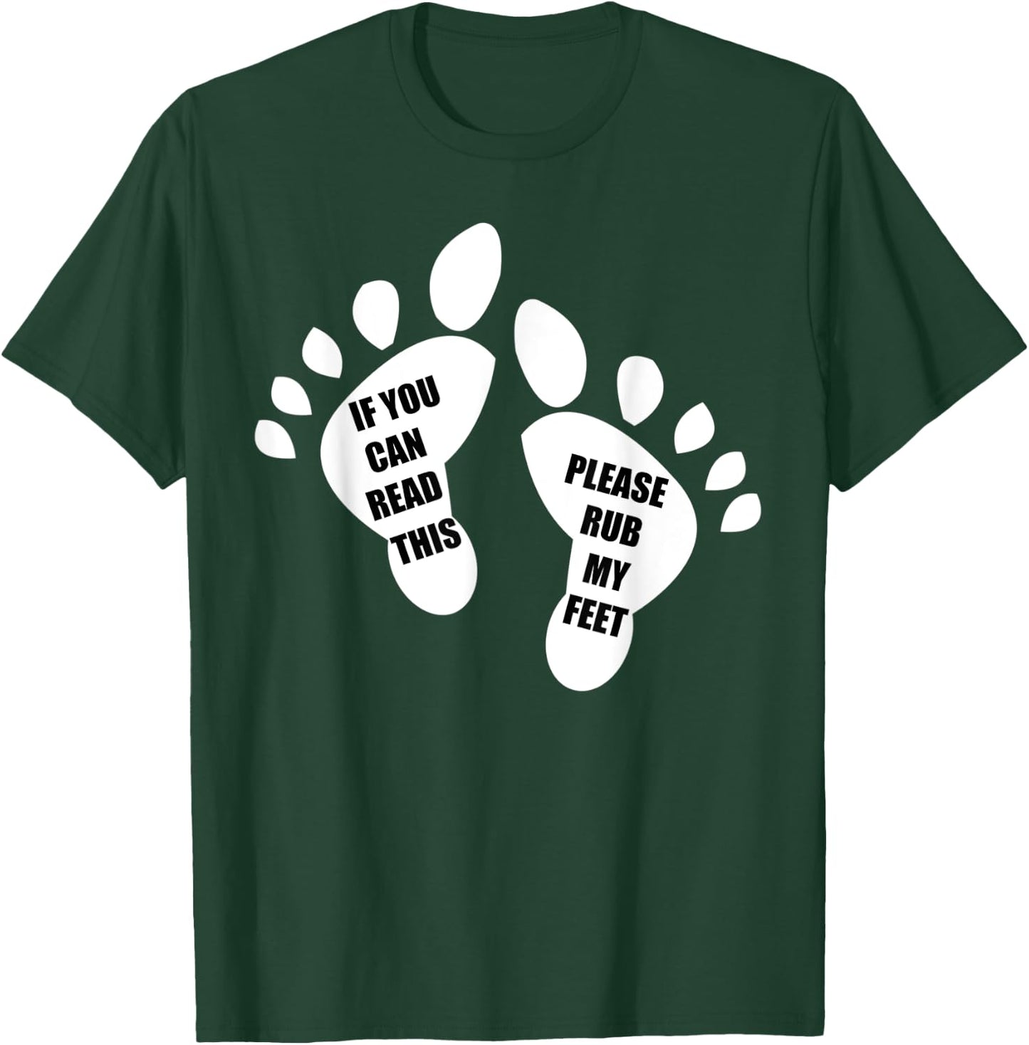 If You Can Read This Please Rub My Feet Funny Feet T-Shirt - T-Shirt | Forest