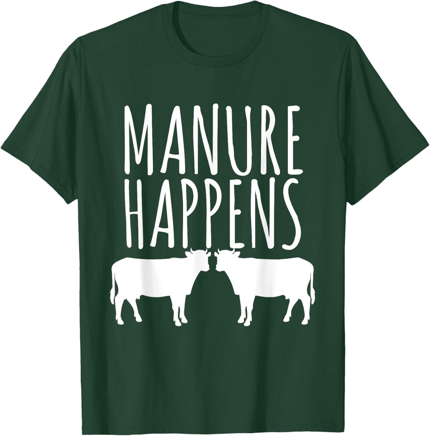 Cow Lover Funny T Shirt - Manure Happens Farm Gift T-Shirt - T-Shirt | Forest