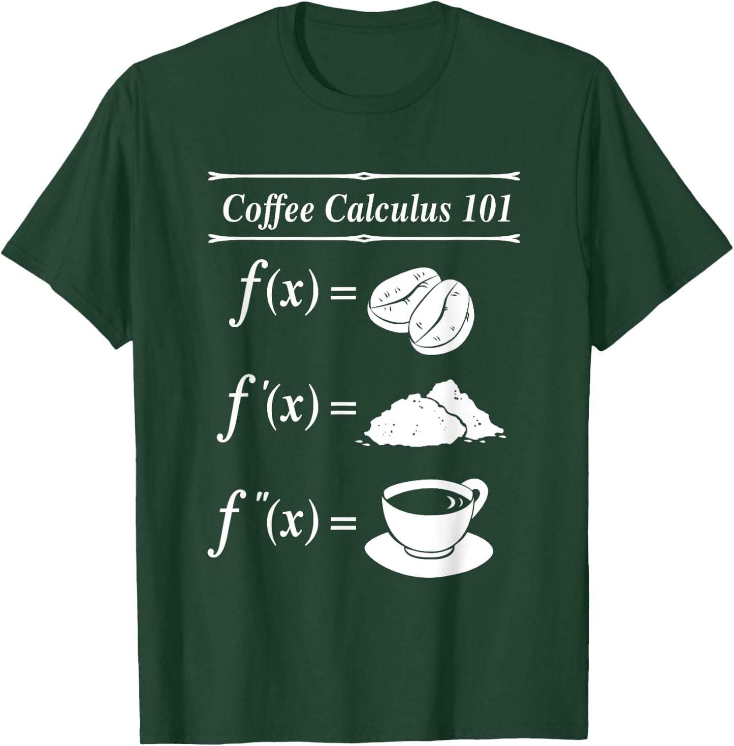 Math Coffee Calculus 101 Differential T-Shirt - T-Shirt | Forest