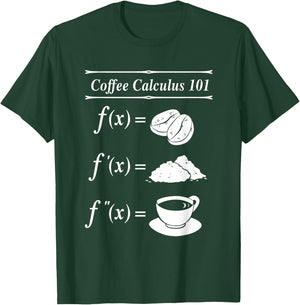 Math Coffee Calculus 101 Differential T-Shirt - T-Shirt | Forest