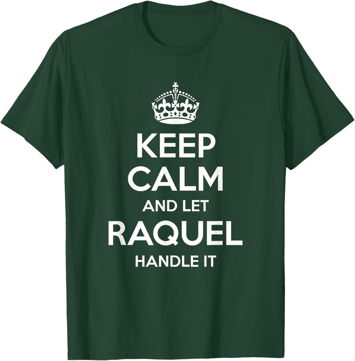 RAQUEL Keep Calm Personalized Name Funny Birthday Gift T-Shirt - T-Shirt | Forest