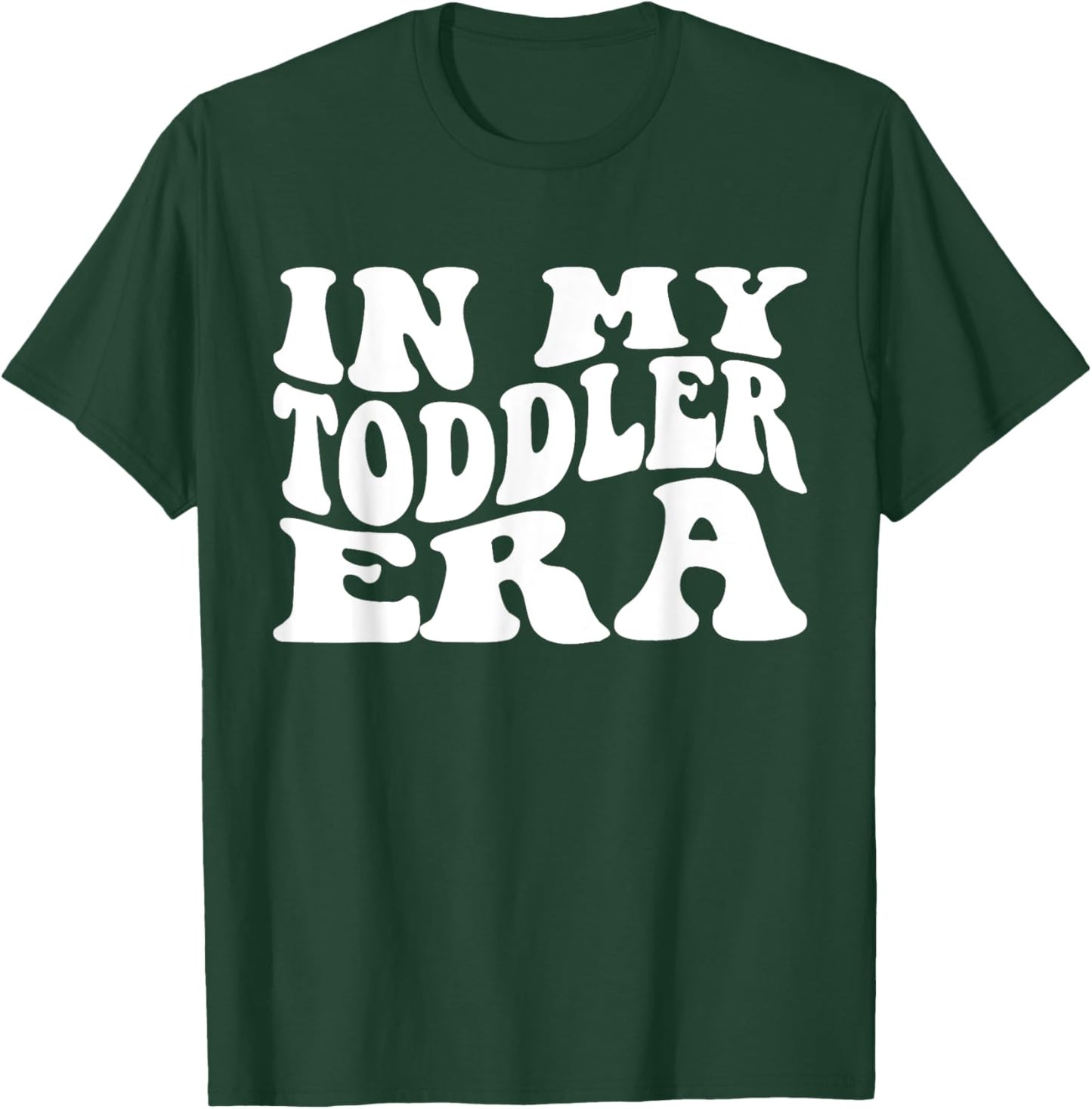 In My Toddler Era Funny Toddler Boys Girls T-Shirt - T-Shirt | Forest