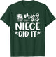 My Niece Did It Graduation Graduated T-Shirt - T-Shirt | Forest