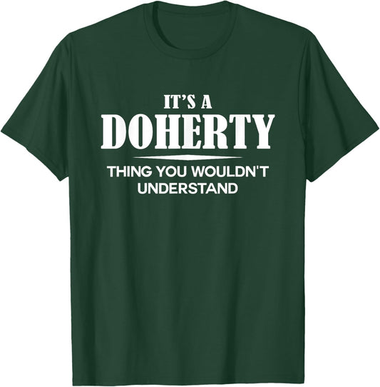 It's A DOHERTY Thing You Wouldn't Understand DOHERTY Name T-Shirt - T-Shirt | Forest