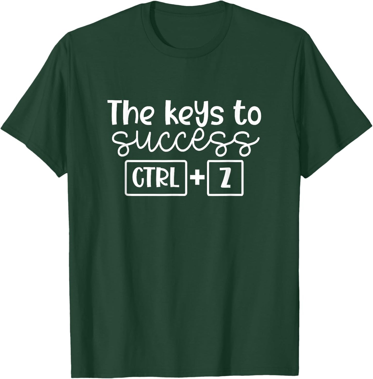 The Keys To Success Ctrl + Z Funny Technology Teacher Gift Men Women T-Shirt - T-Shirt | Forest