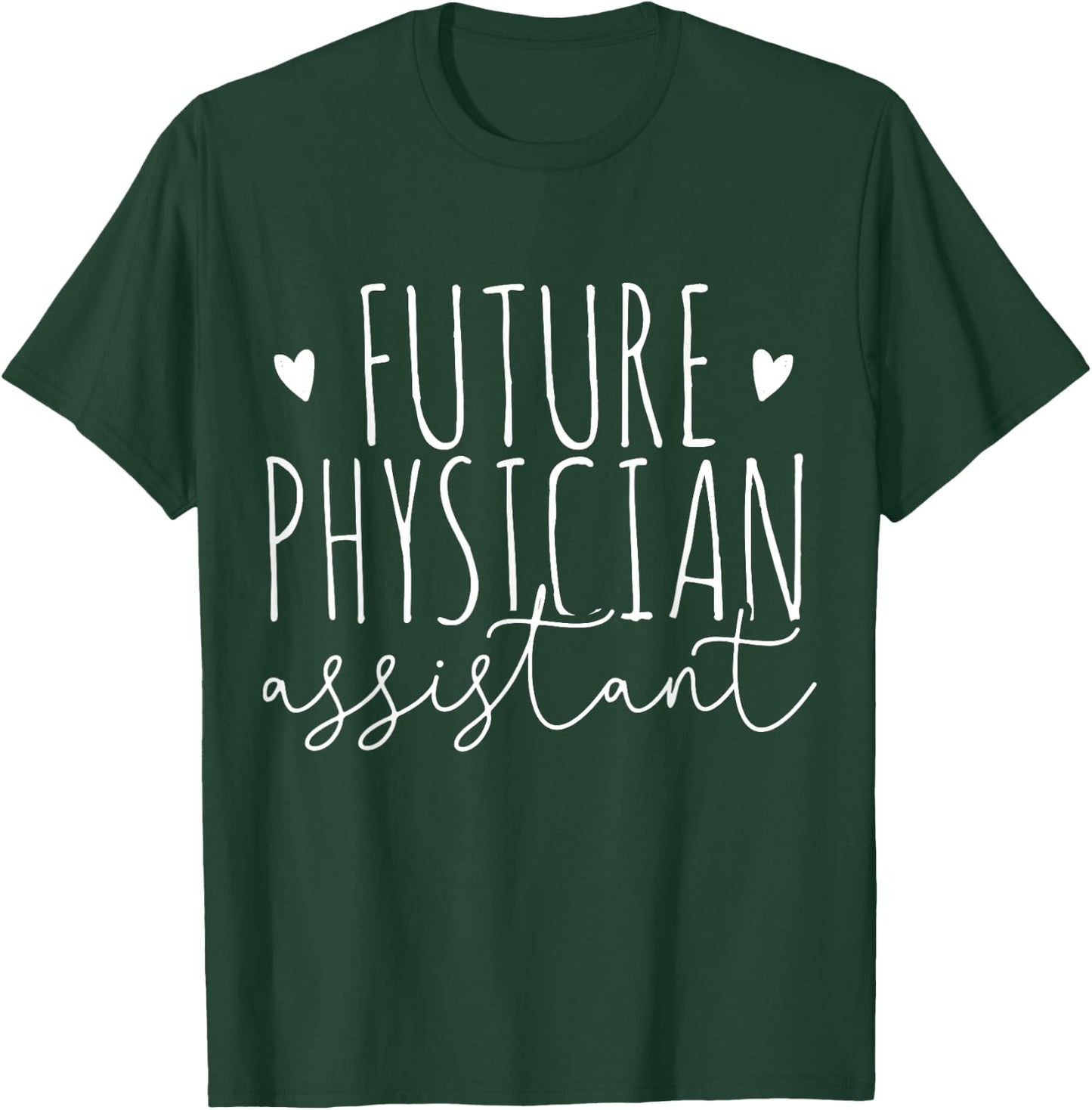 Future Physician Assistant PA Student Gift T-Shirt - T-Shirt | Forest