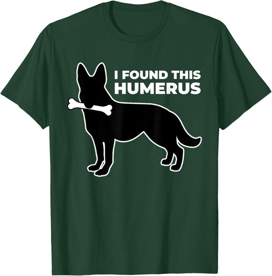 I Found This Humerus T-Shirt - T-Shirt | Forest