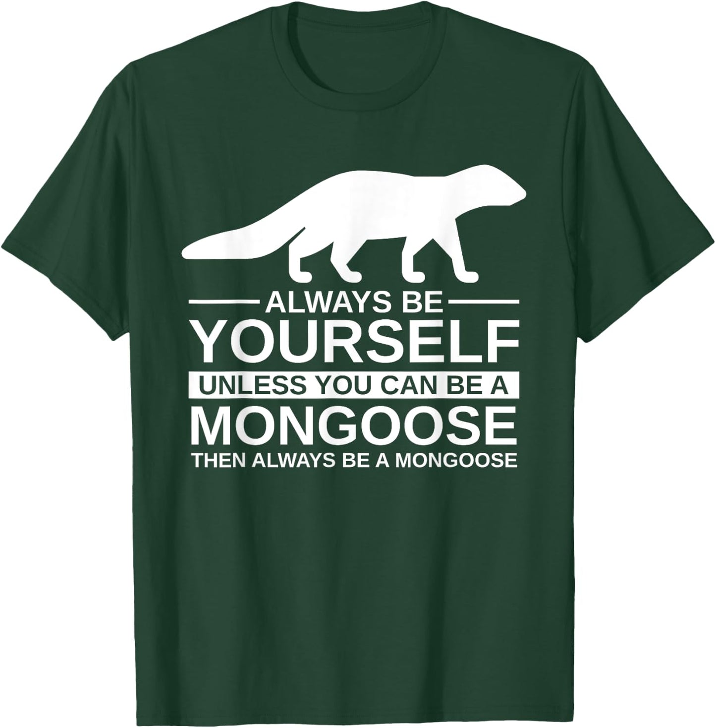 Always Be Yourself Mongoose Gift Women Mustelid T-Shirt - T-Shirt | Forest