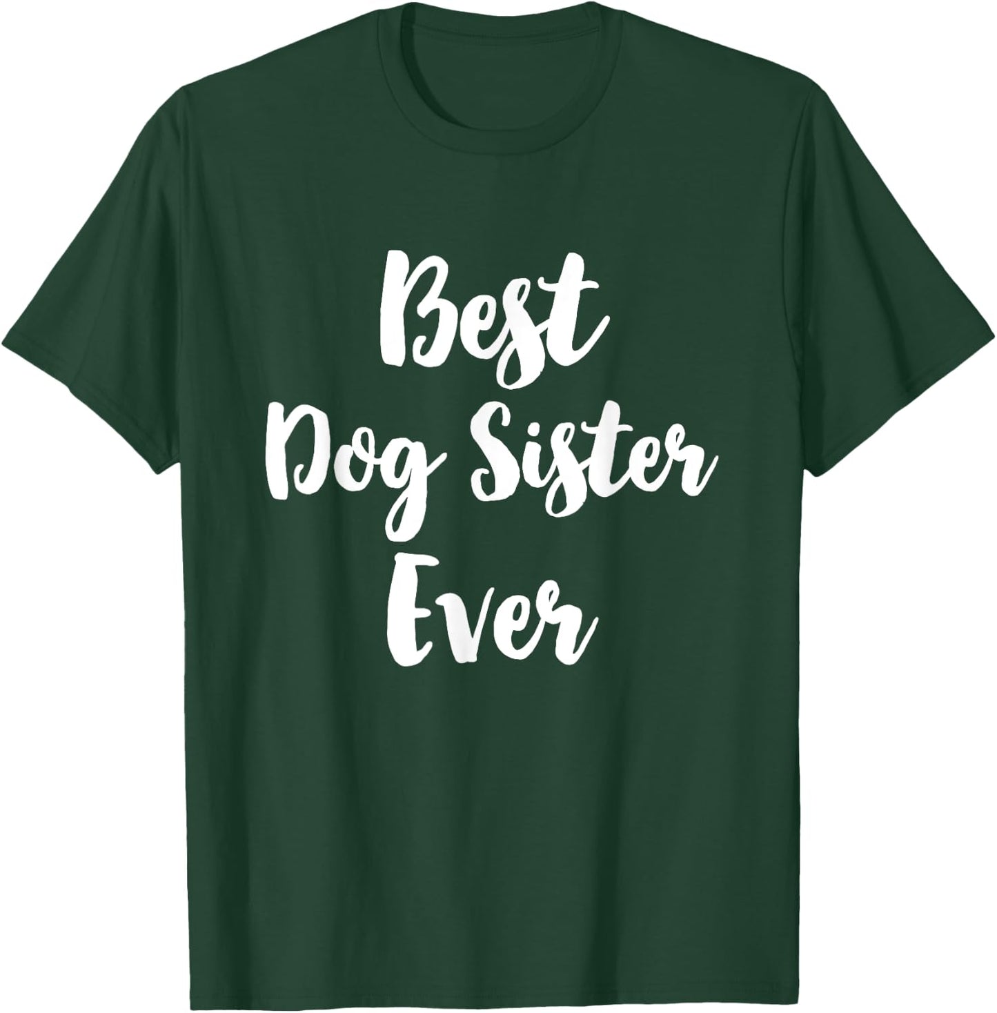 Best Dog Sister Ever Cute Men Women Girls Kids T-Shirt - T-Shirt | Forest