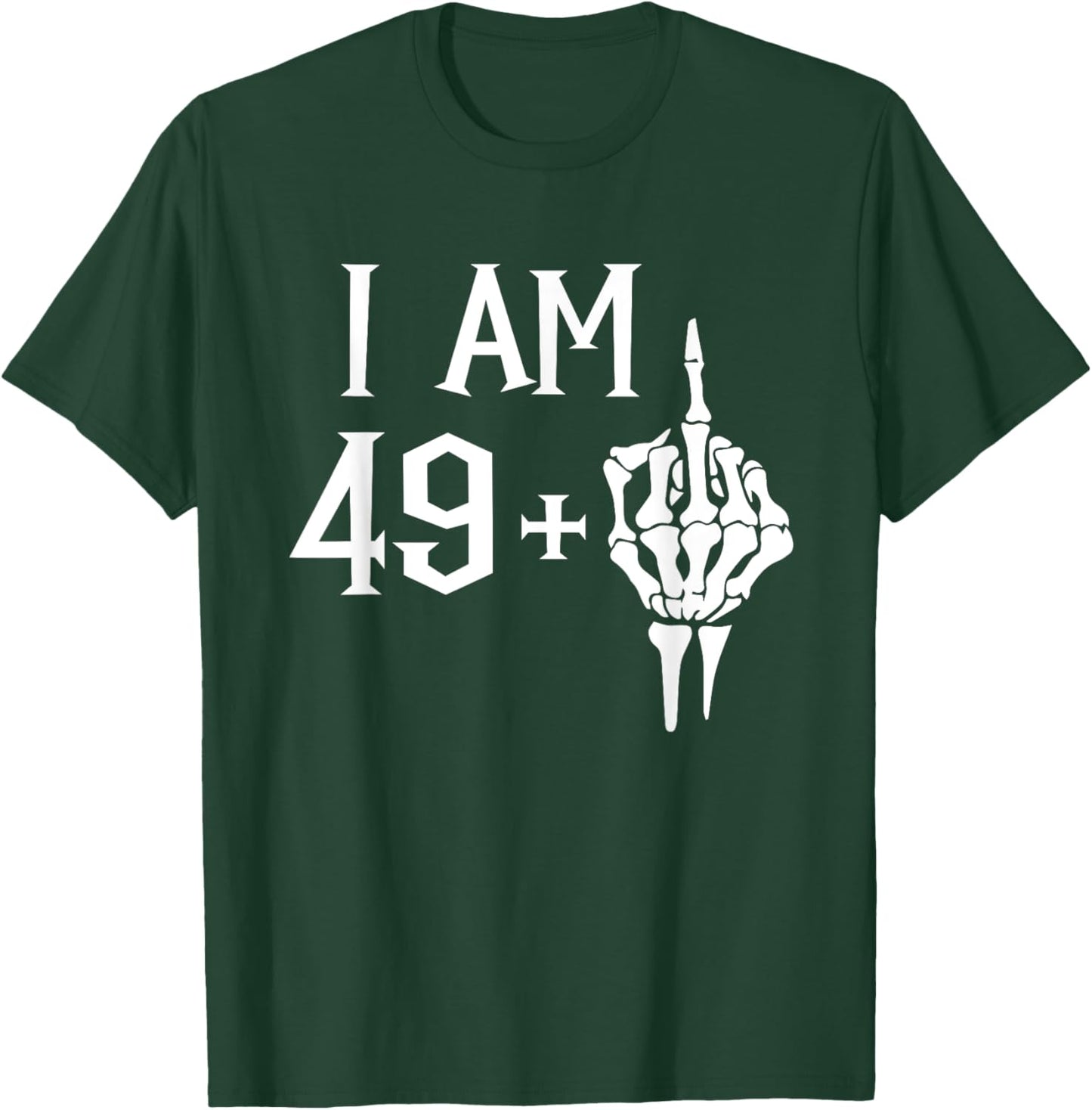 I Am 49 Plus 1 Middle Finger Skeleton 50th Birthday T-Shirt - T-Shirt | Forest
