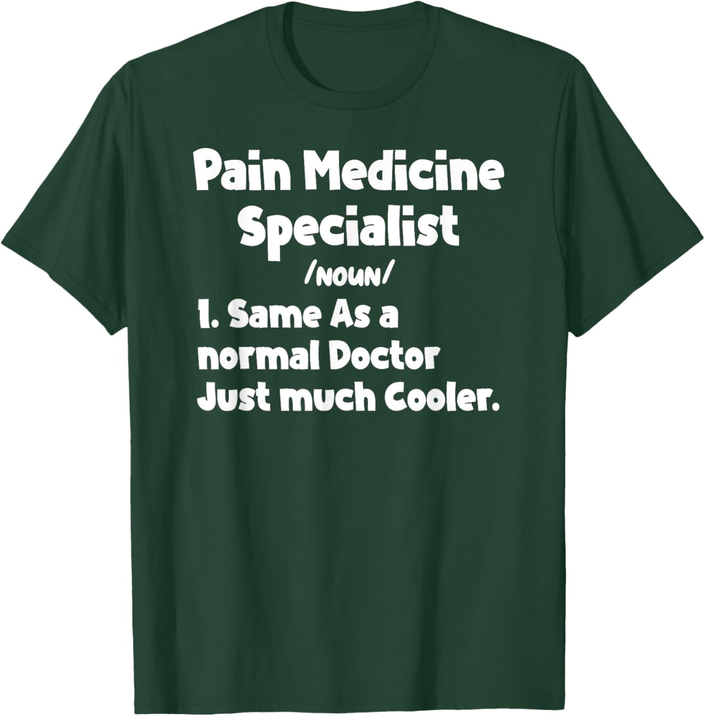 Pain Medicine Specialist Definition Doctor Specialists Quote T-Shirt - T-Shirt | Forest