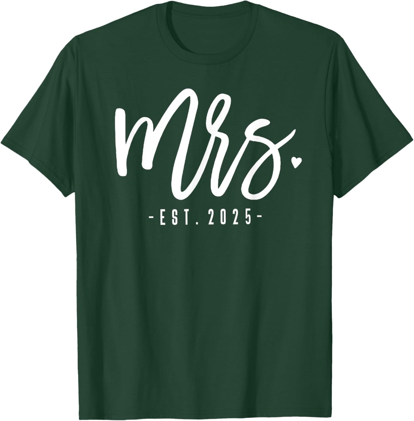 Mrs. Est. 2025 Just Married Wedding Couples Mr & Mrs Bride T-Shirt - T-Shirt | Forest