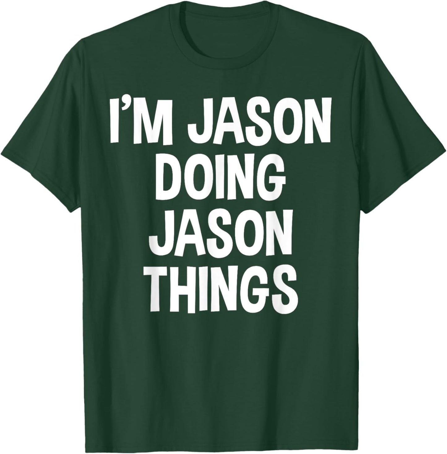 I'm Jason Doing Jason Things Funny Saying T-Shirt - T-Shirt | Forest