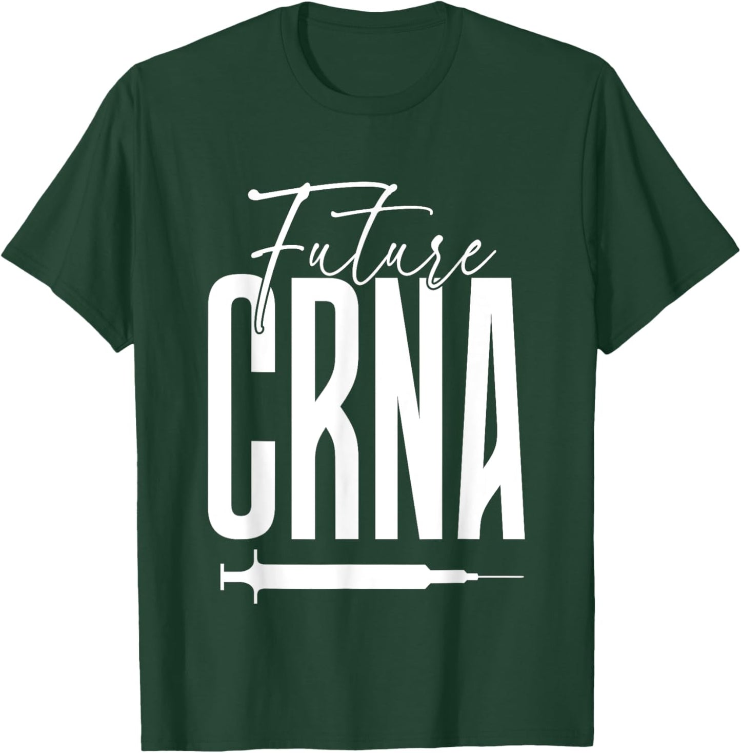 Future CRNA Apparel for CRNA Student T-Shirt - T-Shirt | Forest