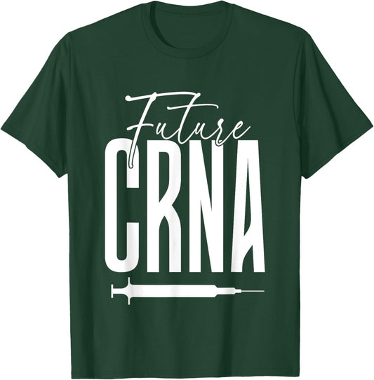 Future CRNA Apparel for CRNA Student T-Shirt - T-Shirt | Forest