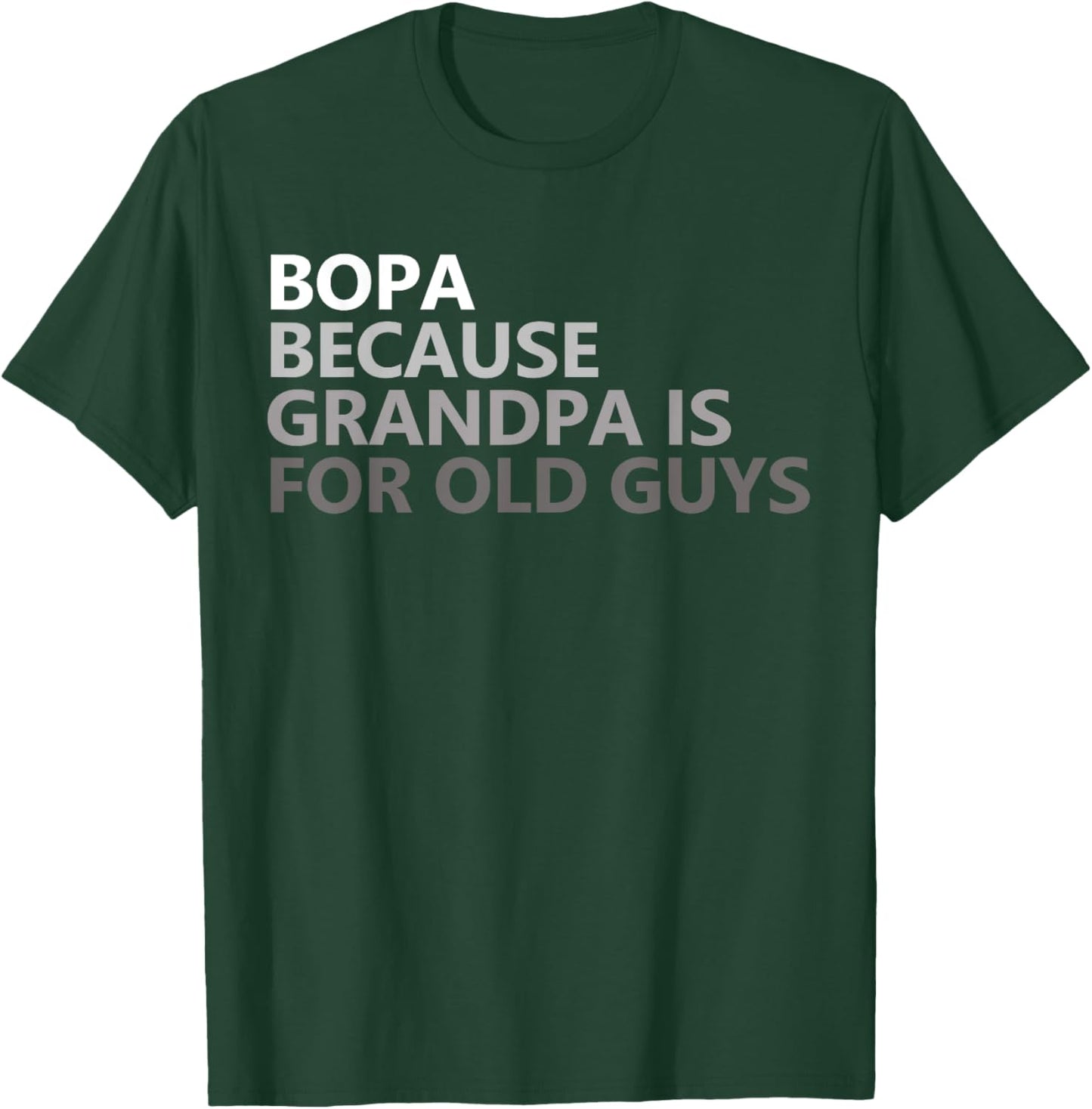 Bopa Because Grandpa Is For Old Guys Funny Father's Day T-Shirt - T-Shirt | Forest