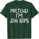Pretend I'm John Adams Family Group Lazy Easy Halloween T-Shirt - T-Shirt | Forest