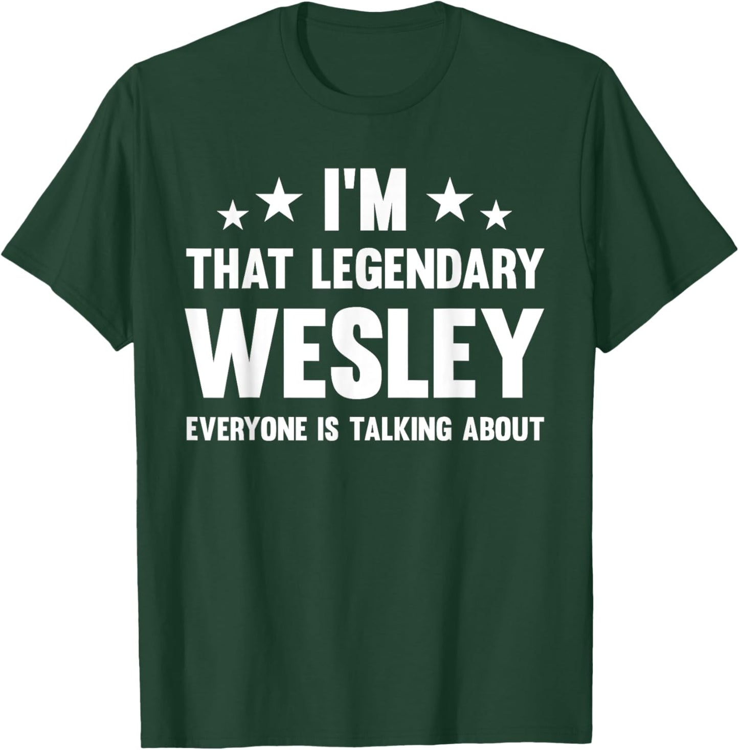 Wesley Personal First Name I'm That Legendary Funny Wesley T-Shirt - T-Shirt | Forest