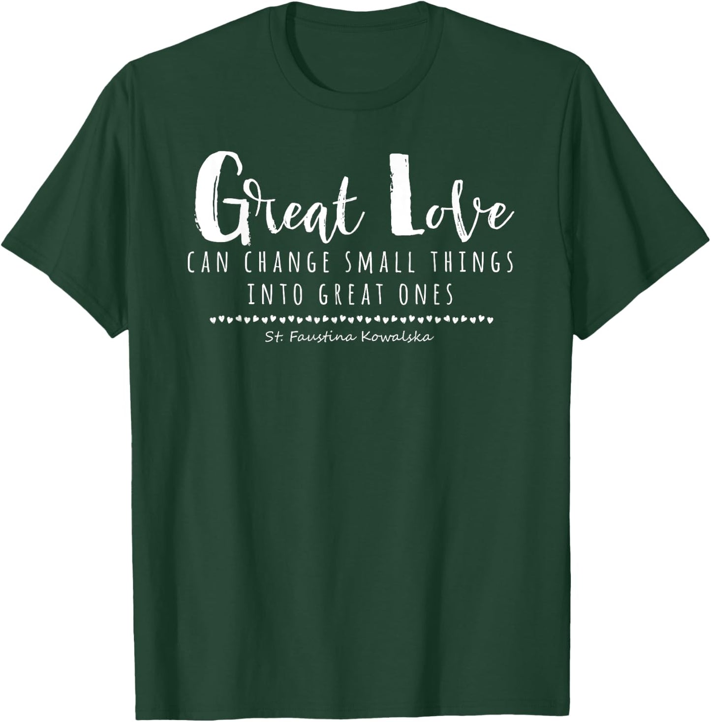 St Faustina Kowalska Great Love Catholic Quote Divine Mercy T-Shirt - T-Shirt | Forest