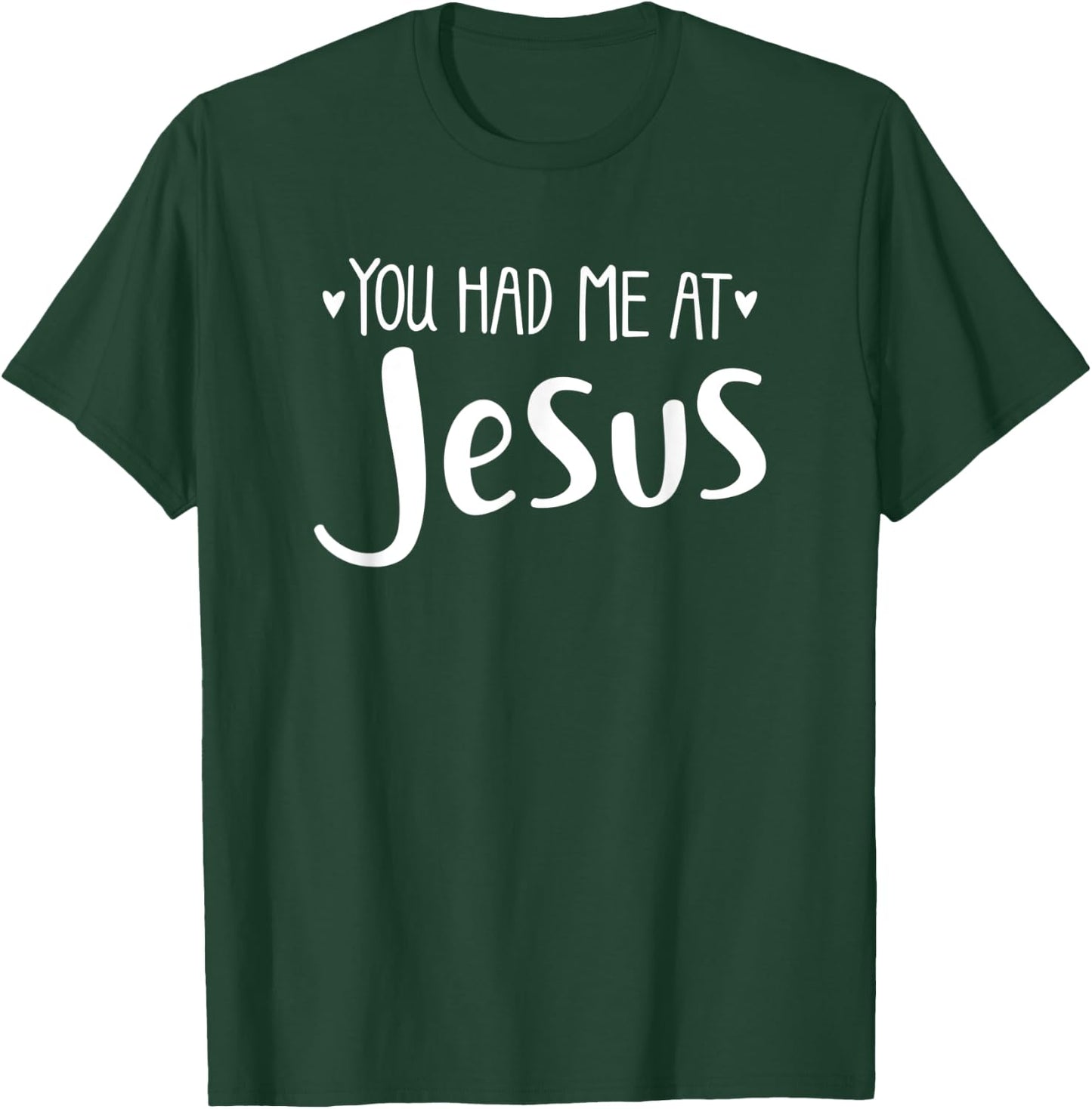YOU HAD ME AT JESUS - christian love lord savior best cute T-Shirt - T-Shirt | Forest