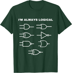 I'm Always Logical Electronics Electrical Logic Gates T-Shirt - T-Shirt | Forest