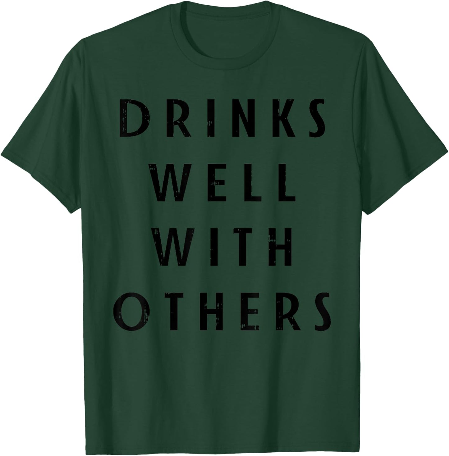 Drinks Well With Others Funny Drinking Party Drinker Gift T-Shirt - T-Shirt | Forest