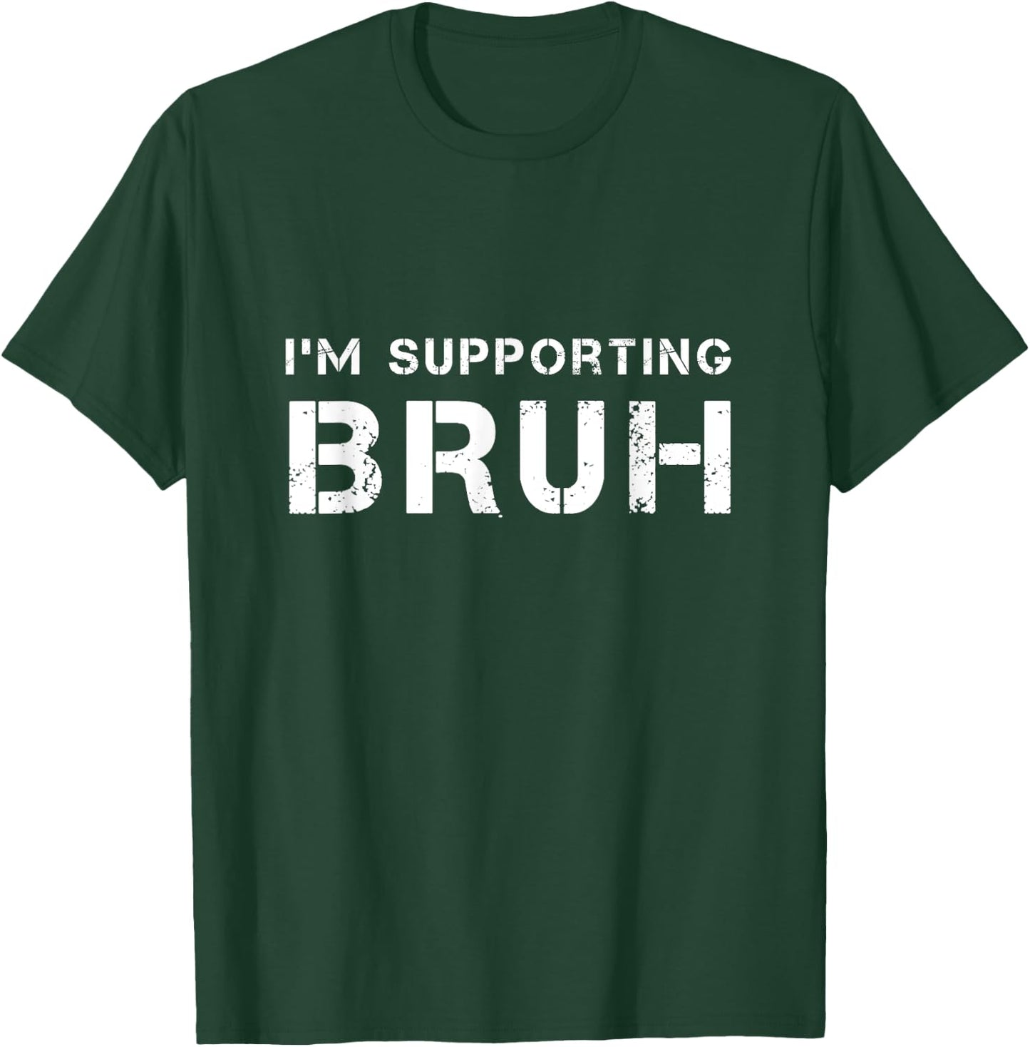 I'M SUPPORTING BRUH as your brother brotherly love support T-Shirt - T-Shirt | Forest