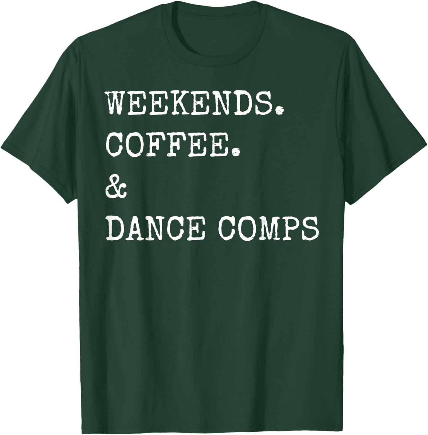 Weekends Coffee & Dance Comps T-Shirt - T-Shirt | Forest