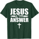 Jesus Is The Answer Jesus T-Shirt - T-Shirt | Forest