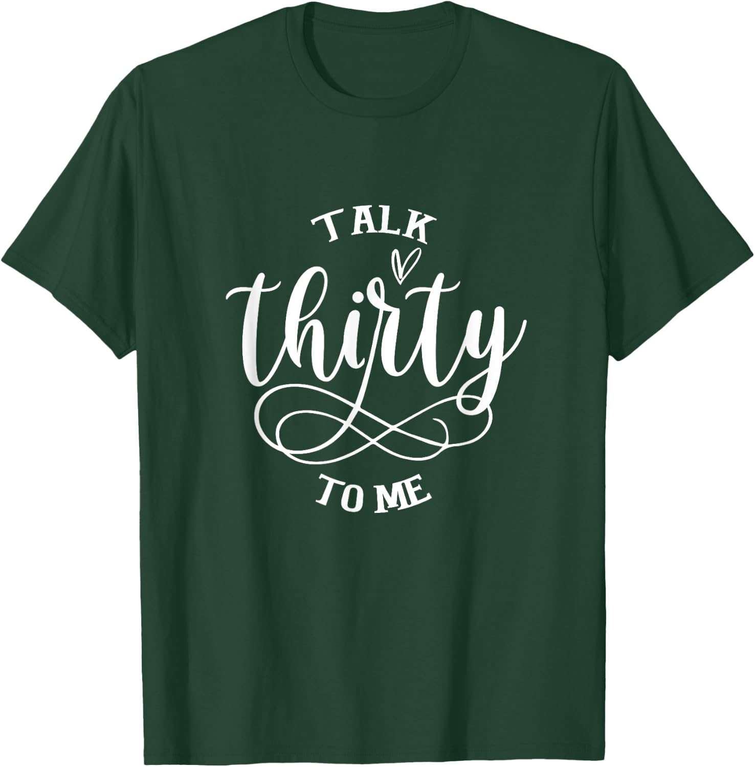 Talking Thirty To Me Funny 30 Years Old 30th Birthday Gift T-Shirt - T-Shirt | Forest