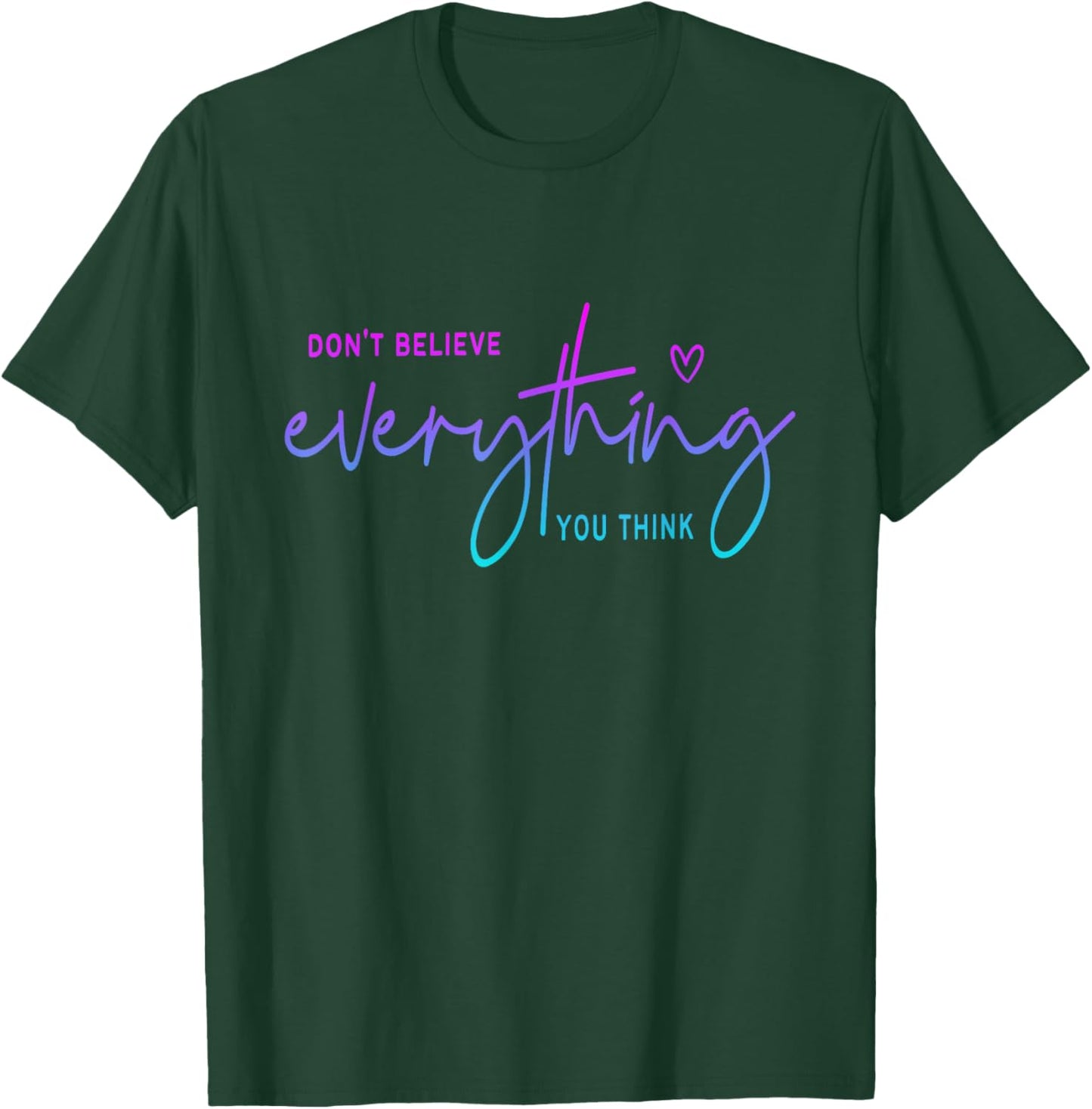 Don't believe everything you think Funny Christian T-Shirt - T-Shirt | Forest