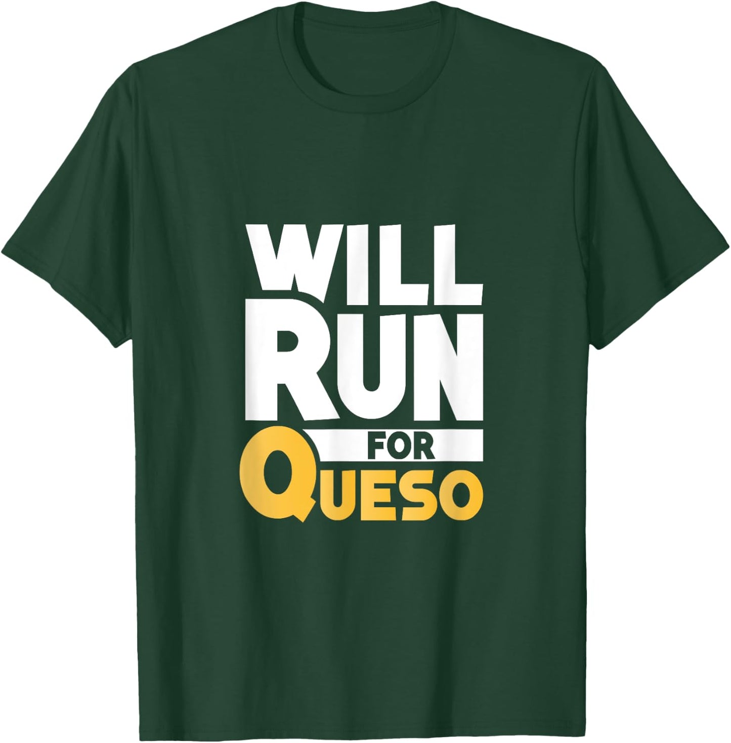 Will Run For Queso Funny Cheese Dip Mexican Lover Gifts T-Shirt - T-Shirt | Forest