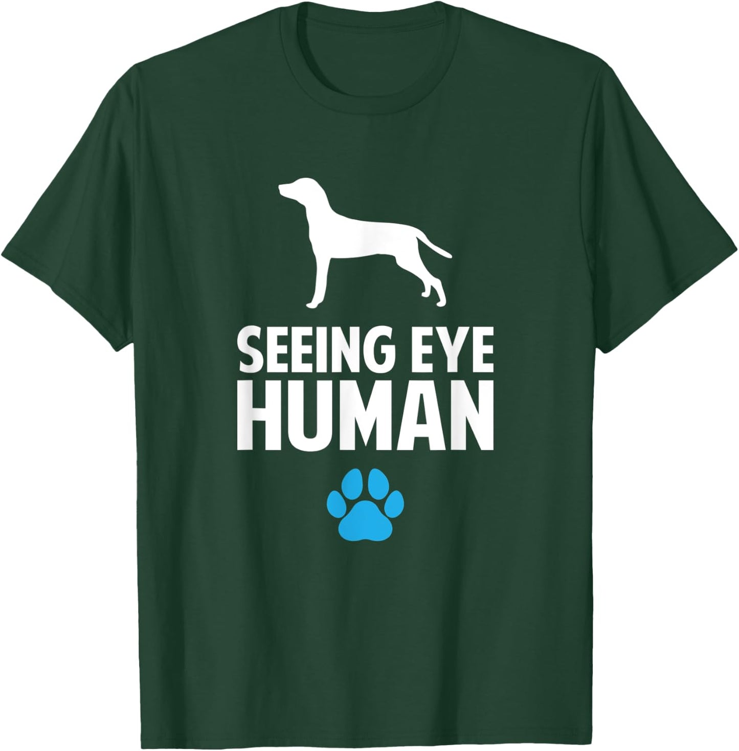 Seeing Eye Human, funny Blind Dog for dog owner T-Shirt - T-Shirt | Forest