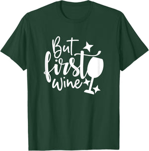 Wine Shirts , But First Wine Funny T-Shirt - T-Shirt | Forest