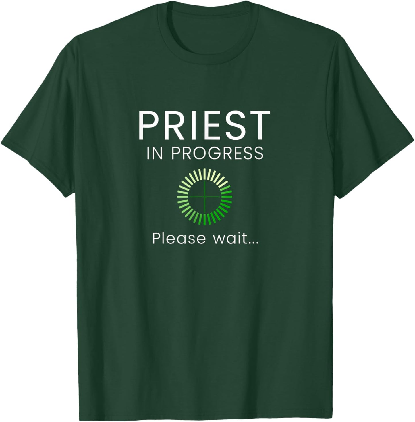 Priest In Progress Please Wait Seminarians Future Priests T-Shirt - T-Shirt | Forest