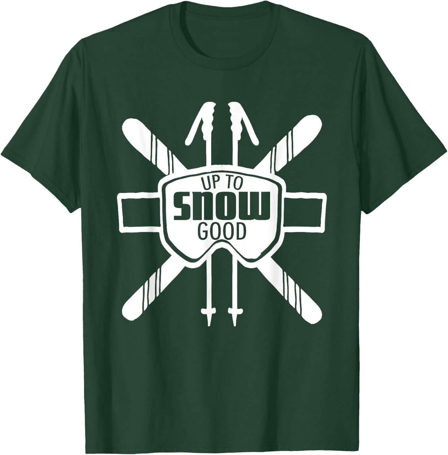 Up to Snow Good Ski Goggles Cool Ski Christmas Gift Skiing T-Shirt - T-Shirt | Forest