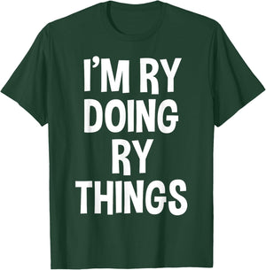 I'm Ry Doing Ry Things Funny Saying T-Shirt - T-Shirt | Forest