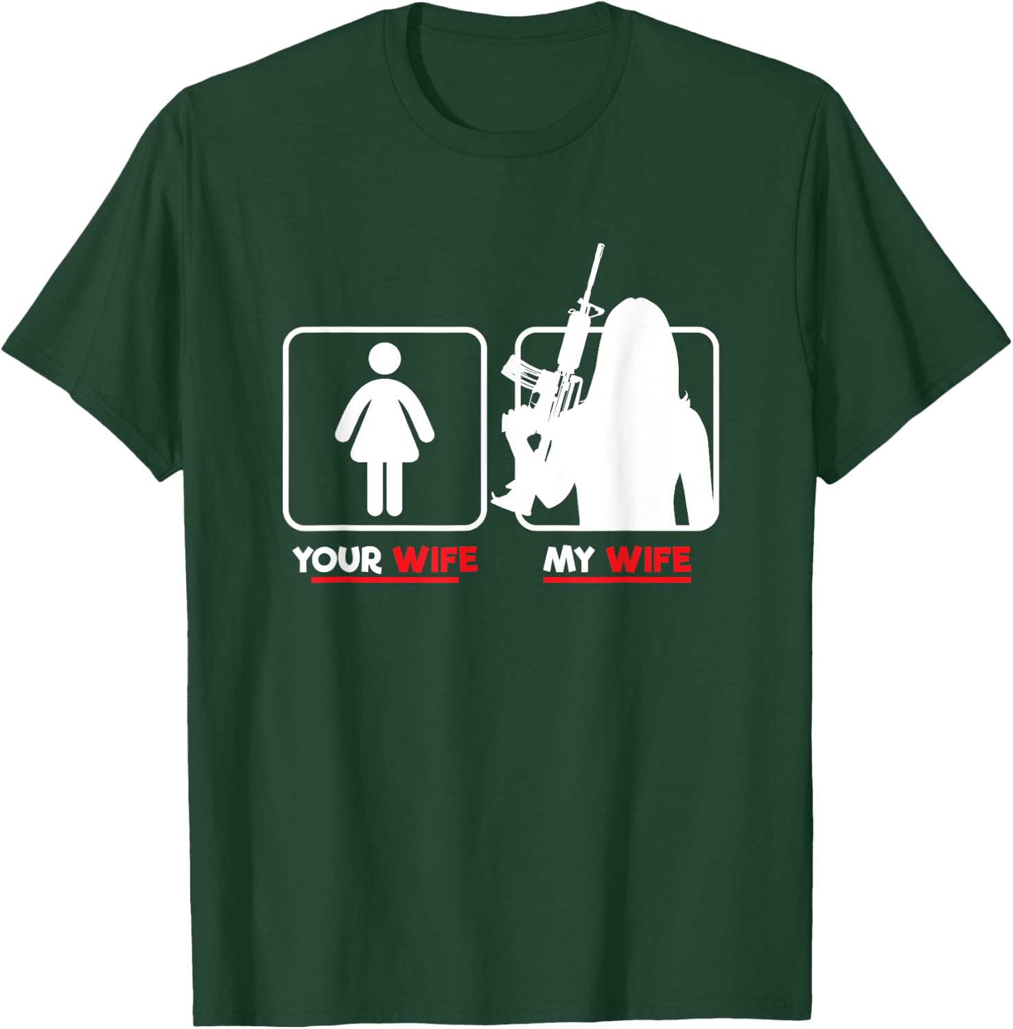 Your Wife My Wife With Riffle Weapon Ammo Lover T-Shirt - T-Shirt | Forest
