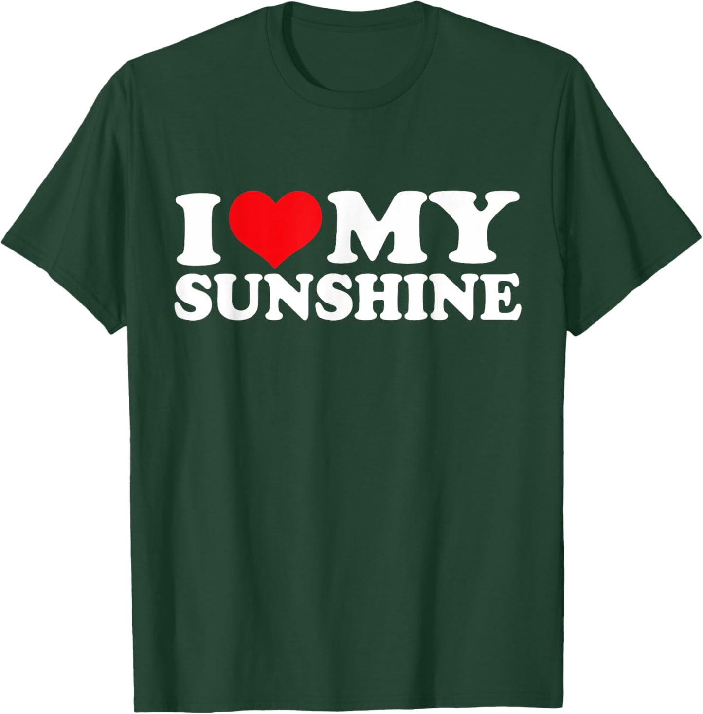 I Love My Sunshine, I Heart Sunshine Men Women Girls Kids T-Shirt - T-Shirt | Forest